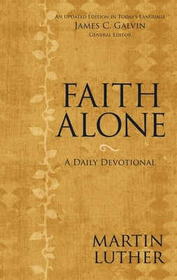 Faith Alone: A Daily Devotional by Luther, Martin