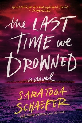 The Last Time We Drowned by Schaefer, Saratoga