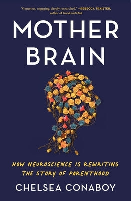 Mother Brain: How Neuroscience Is Rewriting the Story of Parenthood Paperback Holt McDougal