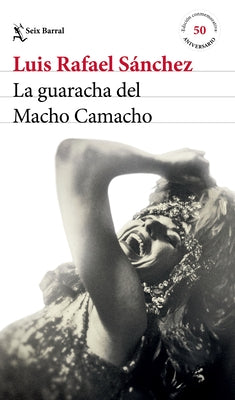 La Guaracha del Macho Camacho. Edición Conmemorativa 50 Aniversario / Macho Camacho's Beat. 50th Anniversary Edition by Sánchez, Luis Rafael
