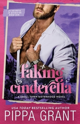 Faking Cinderella: An Heiress in Disguise Romcom by Grant, Pippa