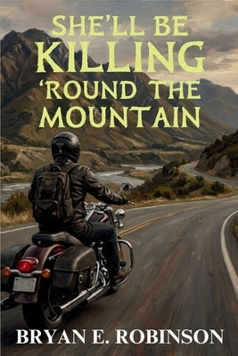 She'll Be KILLING 'Round the Mountain: An Einstein Brad Pope Mystery by Robinson, Bryan E.