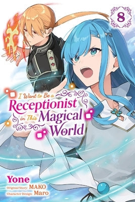 I Want to Be a Receptionist in This Magical World, Vol. 8 (Manga): Volume 8 by Mako