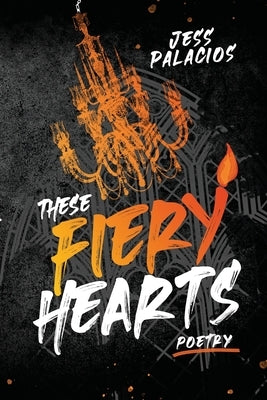 These Fiery Hearts by Palacios, Jess