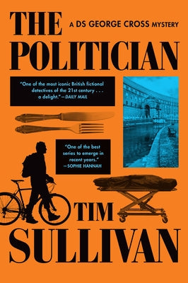 The Politician: A DS George Cross Mystery by Sullivan, Tim