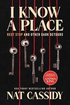 I Know a Place: Rest Stop and Other Dark Detours by Cassidy, Nat