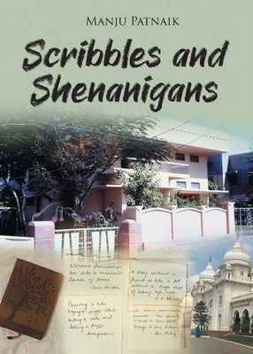 Scribbles and Shenanigans by Patnaik, Manju