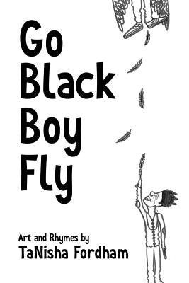 Go Black Boy Fly by Fordham, Tanisha