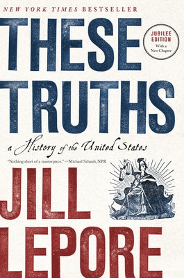 These Truths: A History of the United States by Lepore, Jill