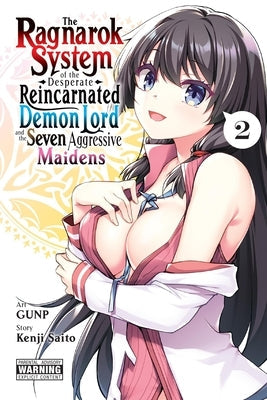 The Ragnarok System of the Desperate Reincarnated Demon Lord and the Seven Aggressive Maidens, Vol. 2 by Saito, Kenji