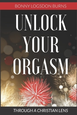 Unlock Your Orgasm: Through a Christian Lens Paperback Heart Craving Publishing