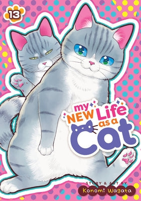 My New Life as a Cat Vol. 13 by Wagata, Konomi