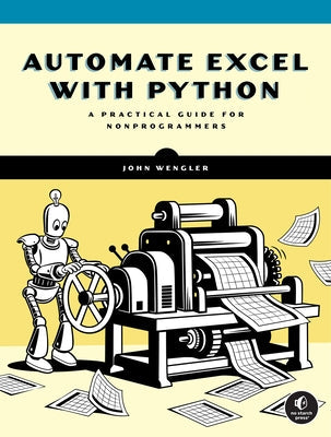Automate Excel with Python: A Practical Guide for Nonprogrammers by Wengler, John