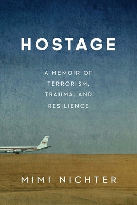 Hostage: A Memoir of Terrorism, Trauma, and Resilience by Nichter, Mimi
