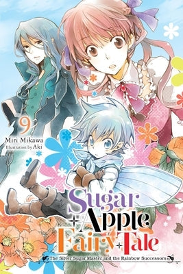 Sugar Apple Fairy Tale, Vol. 9 (Light Novel): The Silver Sugar Master and the Rainbow Successors by Mikawa, Miri