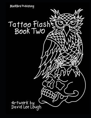 Tattoo Flash Book Two: Artwork by: David Lee Lough Paperback Independently Published