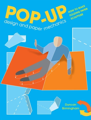 Pop-Up Design and Paper Mechanics: How to Make Folding Paper Sculpture Paperback GMC Publications
