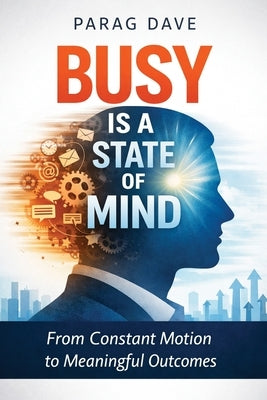 Busy is a State of Mind by Dave, Parag