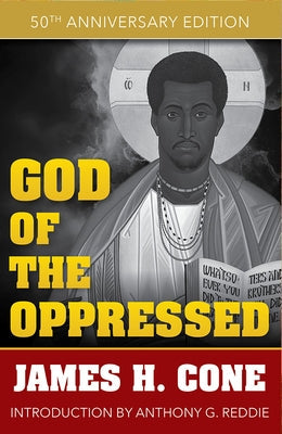 God of the Oppressed: 50th Anniversary Edition by Cone, James