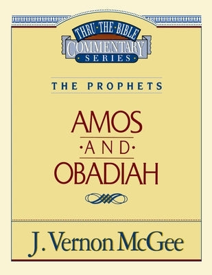 Thru the Bible Vol. 28: The Prophets (Amos/Obadiah): 28 by McGee, J. Vernon