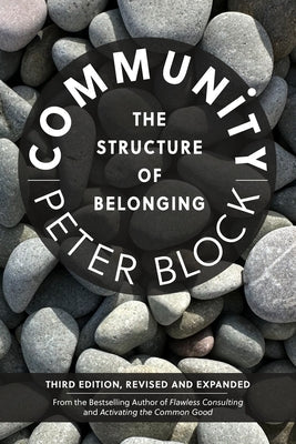Community, Third Edition: The Structure of Belonging by Block, Peter