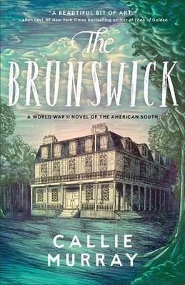 The Brunswick: A World War II Novel of the American South by Murray, Callie