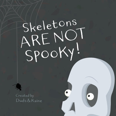 Skeletons ARE NOT Spooky! by Kaine