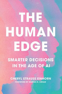 The Human Edge: Smarter Decisions in the Age of AI by Einhorn, Cheryl Strauss