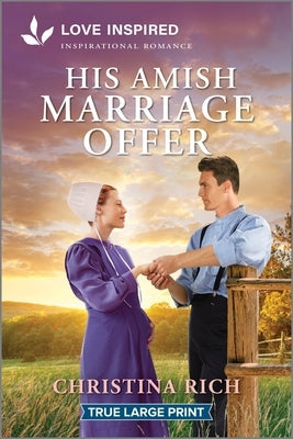 His Amish Marriage Offer: An Uplifting Inspirational Romance by Rich, Christina