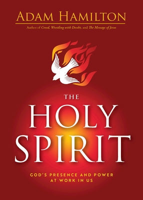 The Holy Spirit: God's Presence and Power at Work in Us by Hamilton, Adam
