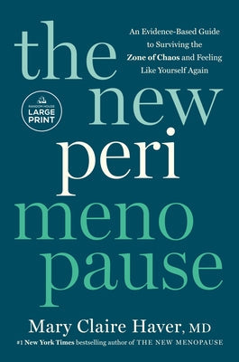 The New Perimenopause: An Evidence-Based Guide to Surviving the Zone of Chaos and Feeling Like Yourself Again by Haver, Mary Claire, MD