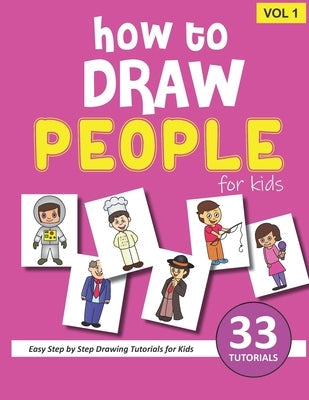 How to Draw People for Kids - Volume 1 Independently Published
