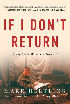 If I Don't Return: A Father's Wartime Journal by Hertling, Lieutenant General (Ret ). Mar