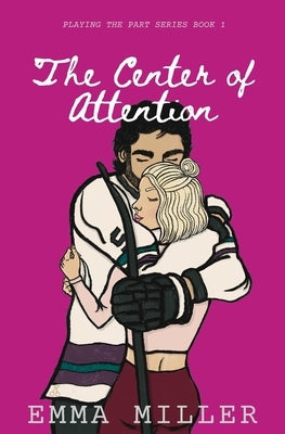 The Center of Attention by Miller, Emma