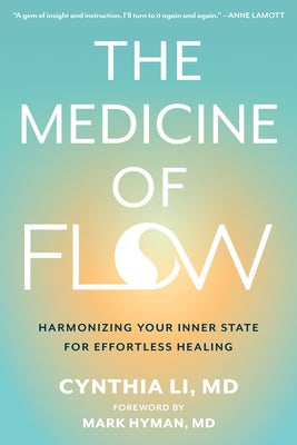 The Medicine of Flow: Harmonizing Your Inner State for Effortless Healing by Li, Cynthia
