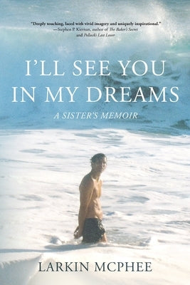I'll See You in My Dreams: A Sister's Memoir by McPhee, Larkin