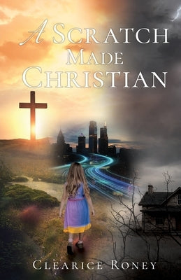 A Scratch Made Christian by Roney, Clearice