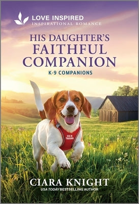 His Daughter's Faithful Companion: An Uplifting Inspirational Romance by Knight, Ciara