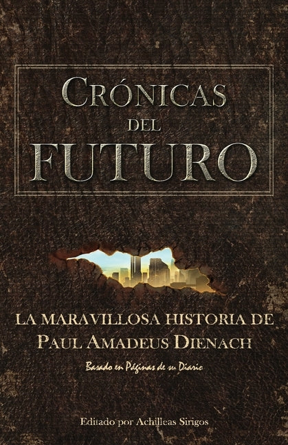 Crónicas Del Futuro: La maravillosa historia de Paul Amadeus Dienach by Sirigos, Achilleas