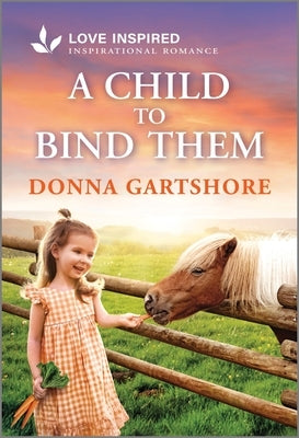 A Child to Bind Them: An Uplifting Inspirational Romance by Gartshore, Donna