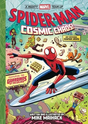 Spider-Man: Cosmic Chaos! (a Mighty Marvel Team-Up): An Original Graphic Novel Volume 3 by Maihack, Mike