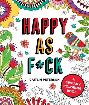 Happy as F*ck: A Sweary Coloring Book Paperback Castle Point Books