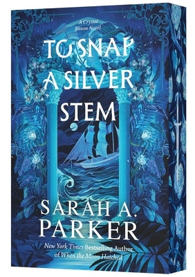 To Snap a Silver Stem by Parker, Sarah A.