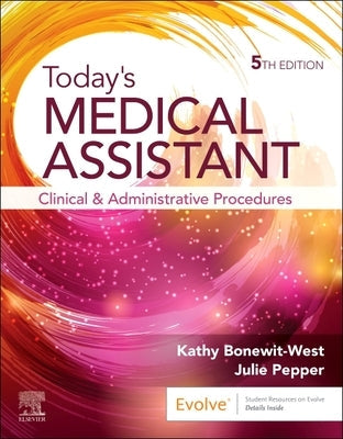 Today's Medical Assistant: Clinical and Administrative Procedures by Bonewit-West, Kathy