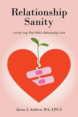 Relationship Sanity: Cut the Crap that Makes Relationships Fail Paperback Newman Springs