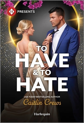 To Have & to Hate by Crews, Caitlin