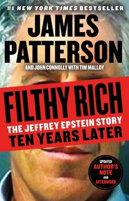 Filthy Rich: The Jeffrey Epstein Story: Ten Years Later by Patterson, James