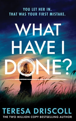 What Have I Done? by Driscoll, Teresa