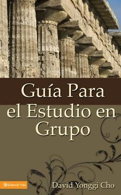 Guia Para el Estudio en Grupo = The Home Cell Group Study Guide by Cho, David Yonggi