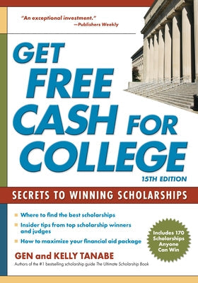 Get Free Cash for College: Secrets to Winning Scholarships by Tanabe, Gen